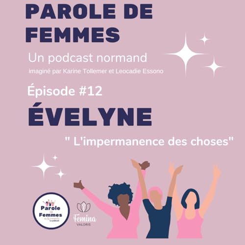 EPISODE #12 / Evelyne "L'impermanence des choses"