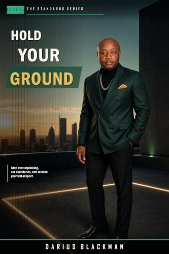 Hold Your Ground: Stop over-explaining, set boundaries, and reclaim your self-respect. (The Standards Series Book 4) (English Edition)