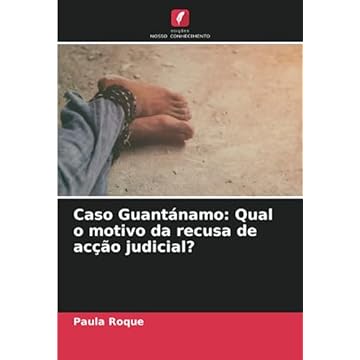 Capa do livro Caso Guantánamo: Qual o motivo da recusa de acção judicial?