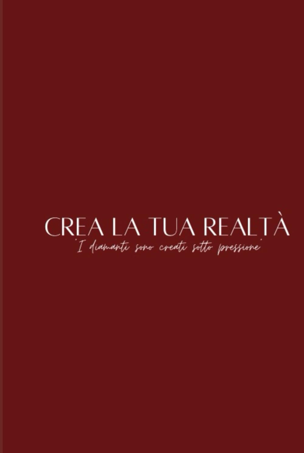 CREA LA TUA REALTÀ: - I diamanti sono stati creati sotto pressione - VERSIONE CARTACEA.