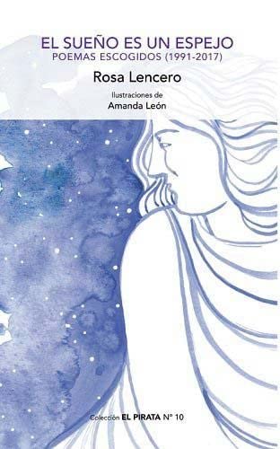El sueño es un espejo: poemas escogidos (1991-2017)