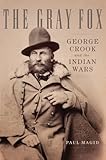 The Gray Fox: George Crook and the Indian Wars