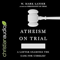 Atheism on Trial Audiolibro Por W. Mark Lanier arte de portada