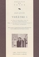 Théâtre 1 : Le Train du bon Dieu ; L'An un ; A bientôt, Monsieur Lang ; Mort et résurrection du cito 2871680337 Book Cover