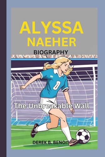 ALYSSA NAEHER BIOGRAPHY: The Unbreakable Wall