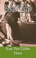 Tales From the Dark Side of the Laundry Basket 151175057X Book Cover