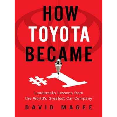 How Toyota Became #1: Leadership Lessons from the World's Greatest Car Company
