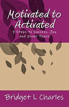 Paperback Motivated to Activated: 7 Steps to Success, Joy and Inner Peace Book