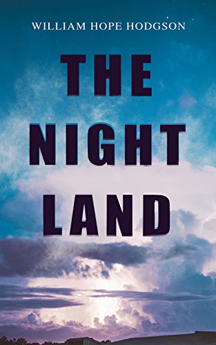 THE NIGHT LAND: Post-Apocalyptic Adventure & Dark Fantasy Romance (English Edition)