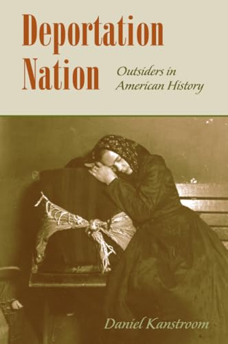 Deportation Nation: Outsiders in American History