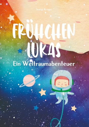 Frühchen Lukas - Ein Weltraumabenteuer: Vorlesebuch für Kinder und...