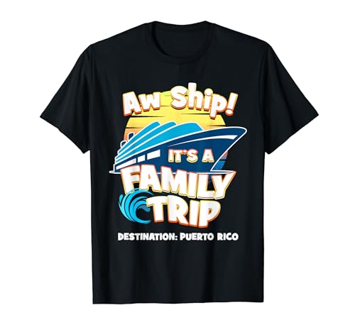 Funny It's A Family Trip Destination Puerto Rico Cruise T-Shirt