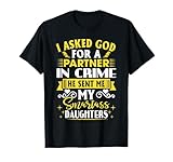 I Asked God for a Partner In Crime He Sent Me My Daughter T-Shirt