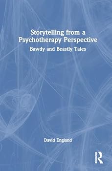 Hardcover Storytelling from a Psychotherapy Perspective: Bawdy and Beastly Tales Book
