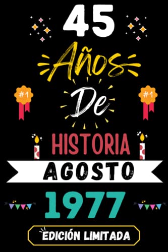 CUADERNO, 45 AÑOS DE HISTORIA AGOSTO 1977 EDICIÓN LIMITADA: Regalo de 45 cumpleaños para mujeres y hombres, ideas de 45 cumpleaños... un cumpleaños... ... regalo de 45 cumpleaños para él/ella.