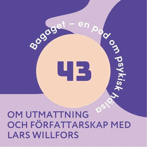 Avsnitt 43: om utmattning och f&ouml;rfattarskap med Lars Willfors