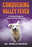 Conquering Valley Fever: A Tactical Guide for Dogs and Their Humans
