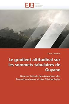 Paperback Le Gradient Altitudinal Sur Les Sommets Tabulaires de Guyane [French] Book