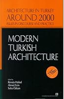 Modern Turkish Architecture 1900-1980 - Architecture in Turkey Around 2000 Issues in Discourse and Practice 1980-2005 9753958722 Book Cover