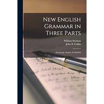New English Grammar in Three Parts [microform]: Etymology, Syntax, & Analysis