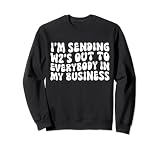 I'm Sending W2's Out To Everybody In My Business Groovy Sweatshirt