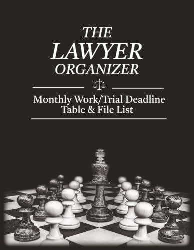 The Lawyer Organizer: Monthly Work/Trial Deadline Table and File List: Administrative forms to keep you on top of deadlines and to keep your file list organized.