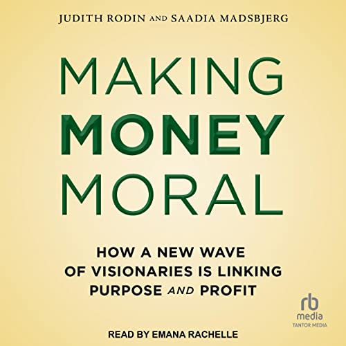 Making Money Moral by Judith Rodin, Saadia Madsbjerg episode artwork