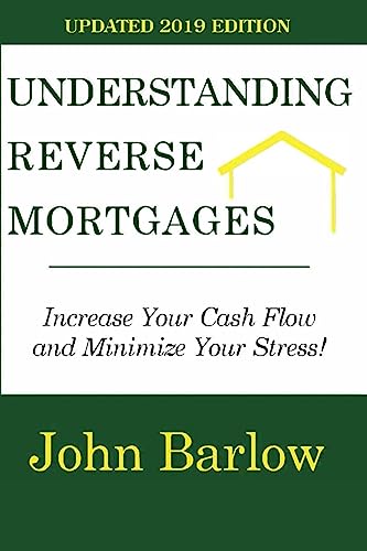 Understanding Reverse Mortgages: Increase Your Cash Flow and Minimize Your Stress!