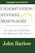 Understanding Reverse Mortgages: Increase Your Cash Flow and Minimize Your Stress!