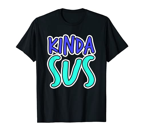 Sus Shirt Kinda Sus Funny Dank Meme Trendy Gamer Gamer Joke T-Shirt Cover