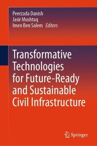 Transformative Technologies for Future-Ready and Sustainable Civil Infrastructure