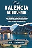 VALENCIA REISEFÜHRER 2026: Entdecken Sie Top-Attraktionen, Outdoor-Aktivitäten, versteckte Juwelen und Tagesausflüge für abenteuerlustige Reisende