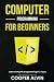 Computer Programming For Beginners: Learn The Basics of Java, SQL, C, C++, C#, Python, HTML, CSS and Javascript