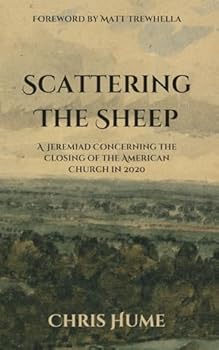 Paperback Scattering the Sheep: A Jeremiad Concerning the Closing of the American Church in 2020 Book