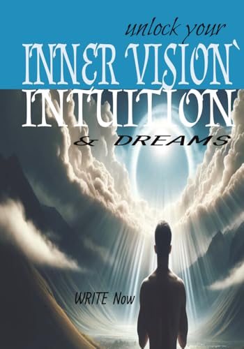 Unlock Your Inner Vision Intuition & Dreams WRITE Now