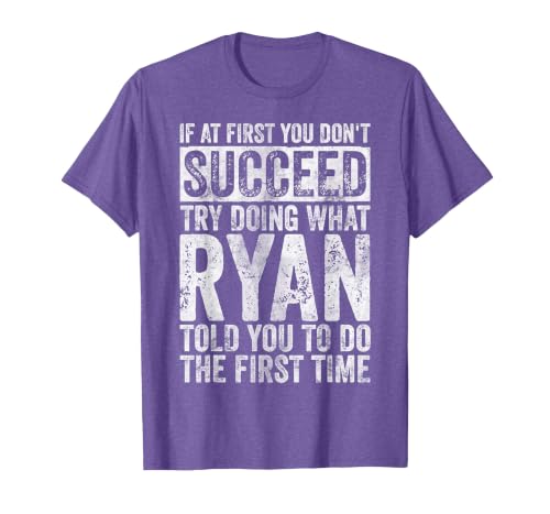 If You Don't Succeed at First, Try to do What Ryan T-Shirt, Men, Purple Heather, Medium