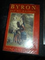 Byron and His Children (Biography, Letters & Diaries) 0750906014 Book Cover