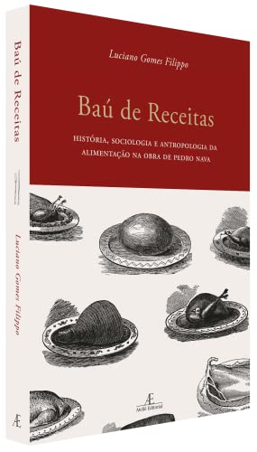 Baú de Receitas: História, Sociologia e Antropologia da Alimentação na Obra de Pedro Nava