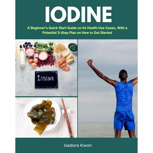 Iodine: A Beginner's Quick Start Guide on its Health Use Cases, With a Potential 3-Step Plan on How to Get Started by Mary Golanna episode artwork
