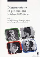 Di Generazione in Generazione: Le Italiane Dall'unita a Oggi 8867281607 Book Cover