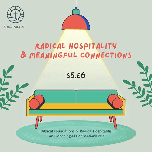 Radical Hospitality & Meaningful Connections: Biblical Foundations Pt. 1