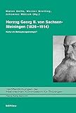  Herzog Georg II. von Sachsen-Meiningen (1826-1914). Kultur als Behauptungsstrategie? (Veröffentlichungen der Historischen Kommission für Thüringen, Kleine Reihe)