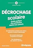  Décrochage scolaire : guide pratique d\'un professeur destiné aux parents