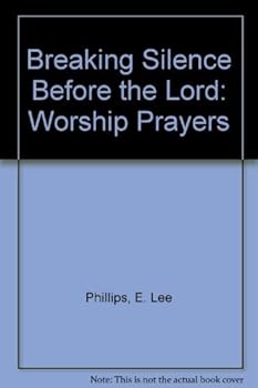Paperback Breaking Silence Before the Lord: Worship Prayers Book