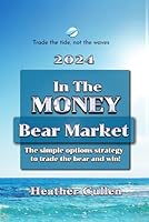 In The Money: Bear Market Strategy: The Simple Options Strategy to Trade the Bear and Win B09M577ZP3 Book Cover