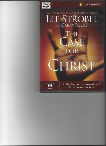 The Case for Christ: A Six-Session Investigation of the Evidence for Jesus