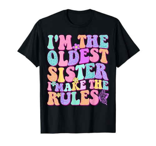 Oldest Sister I Make The Rules Funny Matching Sibling T-Shirt