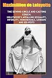 New:Sewing Circle and Casting Couch:Hollywood’s Appalling Sexuality, Homosexuals, Lesbians and Sex-Pests