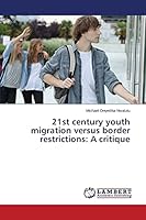 21st century youth migration versus border restrictions: A critique 3659672777 Book Cover