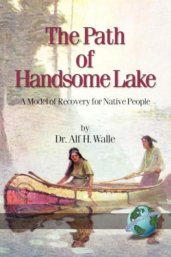 The Path of Handsome Lake: A Model of Recovery for Native People
